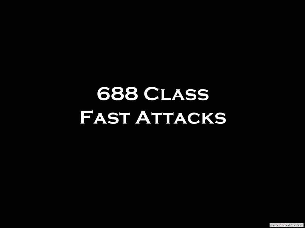 688 Class Fast Attacks